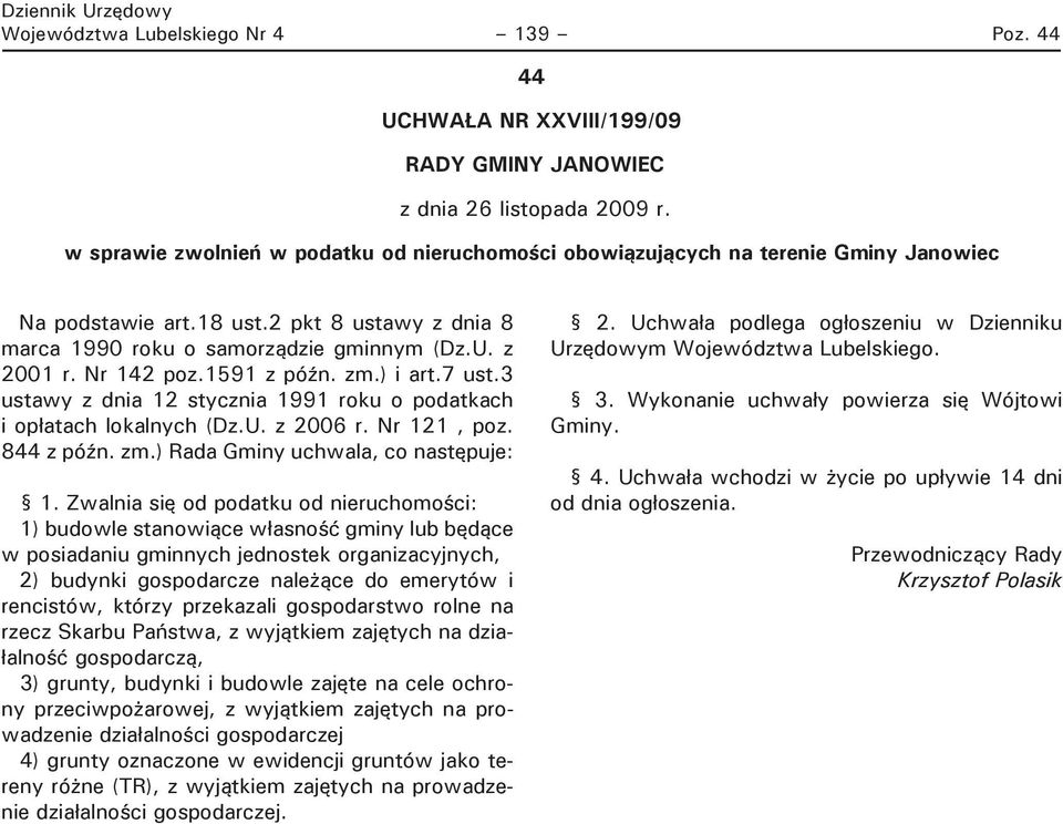 Nr 142 poz.1591 z późn. zm.) i art.7 ust.3 ustawy z dnia 12 stycznia 1991 roku o podatkach i opłatach lokalnych (Dz.U. z 2006 r. Nr 121, poz. 844 z późn. zm.) Rada Gminy uchwala, co następuje: 1.