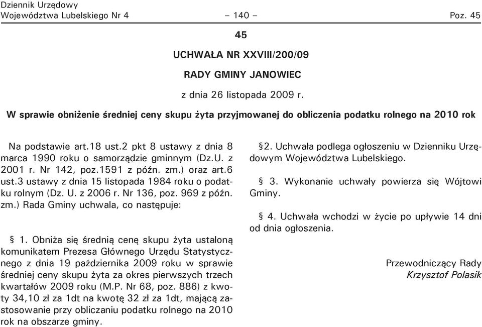 z 2001 r. Nr 142, poz.1591 z późn. zm.) oraz art.6 ust.3 ustawy z dnia 15 listopada 1984 roku o podatku rolnym (Dz. U. z 2006 r. Nr 136, poz. 969 z późn. zm.) Rada Gminy uchwala, co następuje: 1.