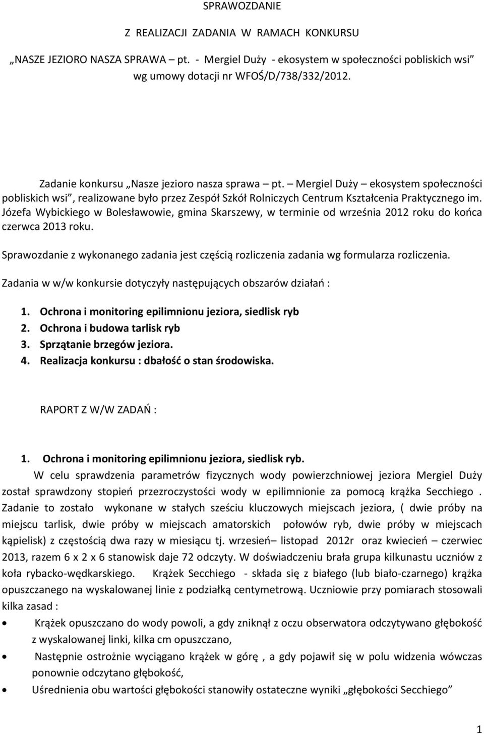 Józefa Wybickiego w Bolesławowie, gmina Skarszewy, w terminie od września 2012 roku do końca czerwca 2013 roku.