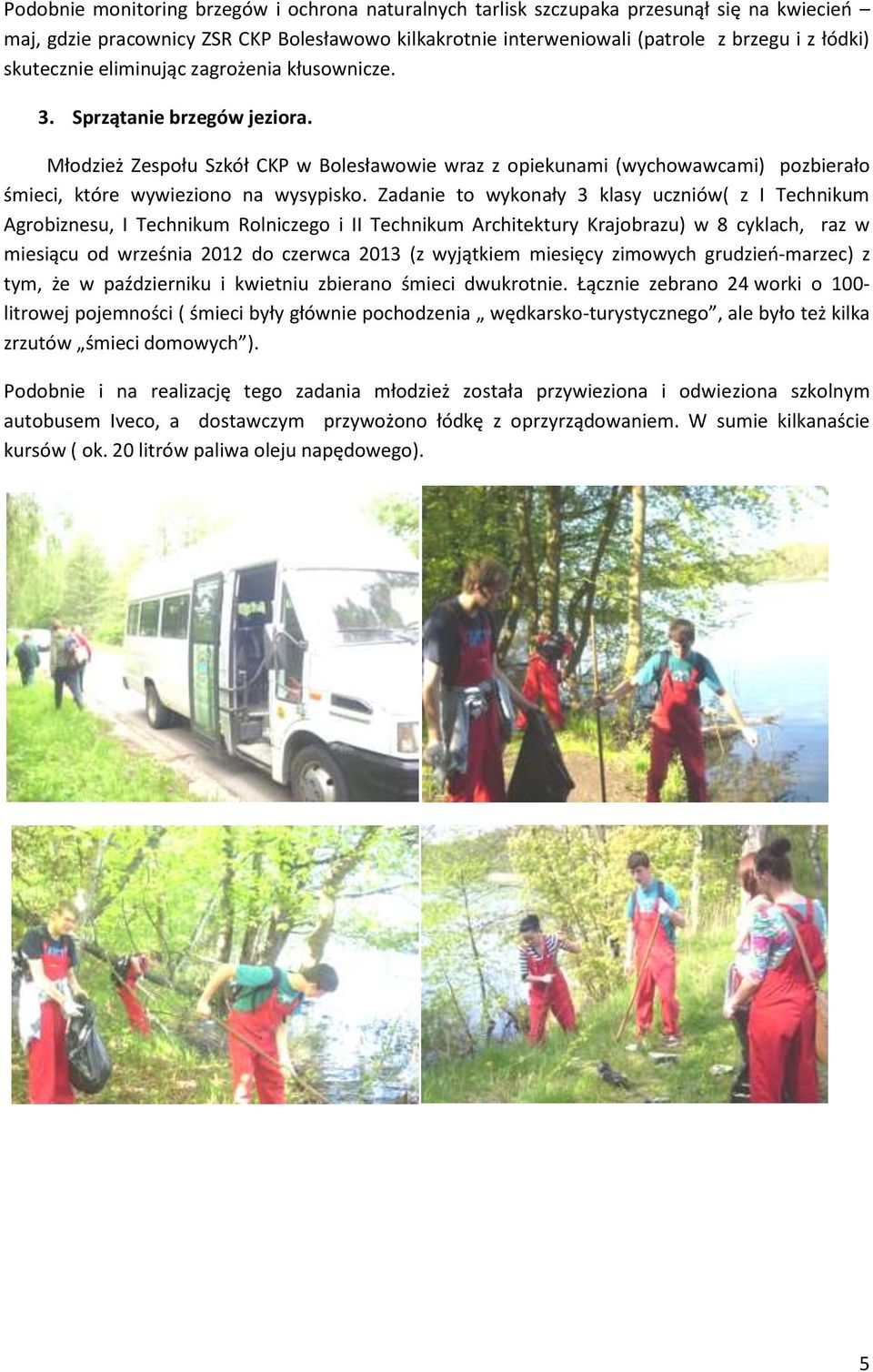 Młodzież Zespołu Szkół CKP w Bolesławowie wraz z opiekunami (wychowawcami) pozbierało śmieci, które wywieziono na wysypisko.