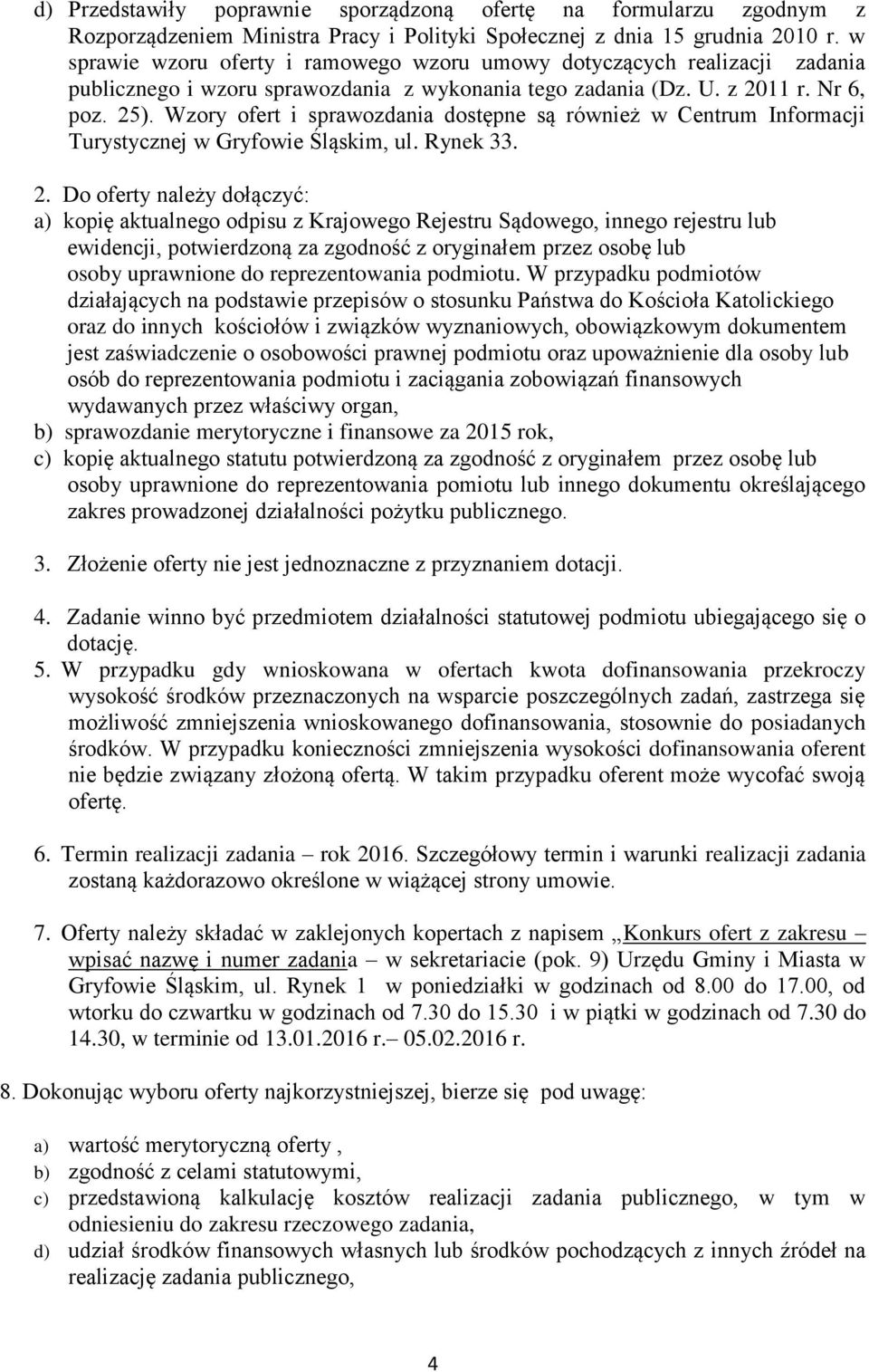 Wzory ofert i sprawozdania dostępne są również w Centrum Informacji Turystycznej w Gryfowie Śląskim, ul. Rynek 33. 2.