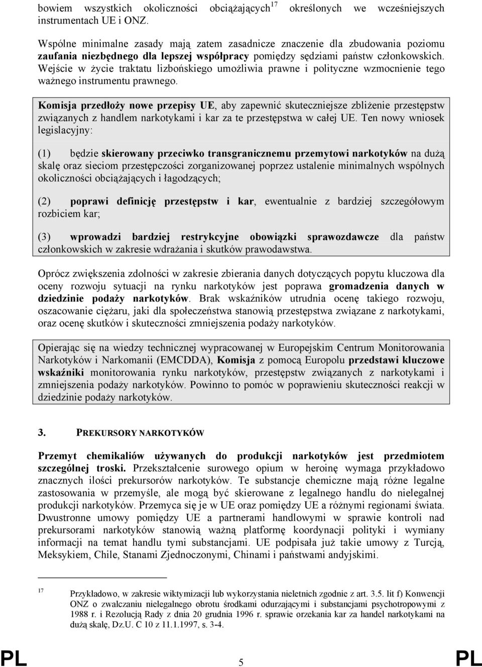 Wejście w życie traktatu lizbońskiego umożliwia prawne i polityczne wzmocnienie tego ważnego instrumentu prawnego.