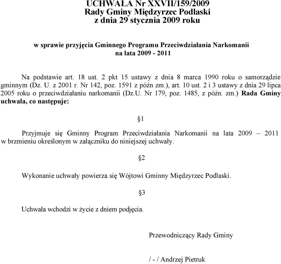 2 i 3 ustawy z dnia 29 lipca 2005 roku o przeciwdziałaniu narkomanii (Dz.U. Nr 179, poz. 1485, z późn. zm.