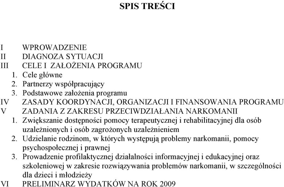 Zwiększanie dostępności pomocy terapeutycznej i rehabilitacyjnej dla osób uzależnionych i osób zagrożonych uzależnieniem 2.