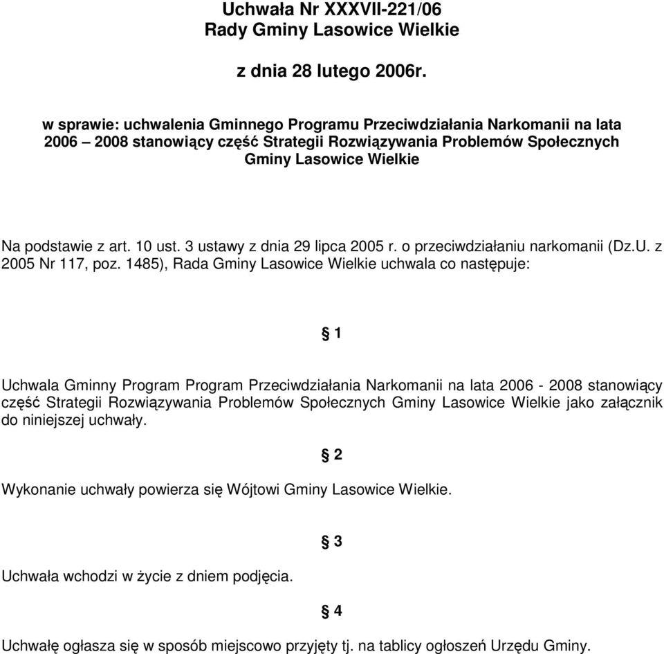 3 ustawy z dnia 29 lipca 2005 r. o przeciwdziałaniu narkomanii (Dz.U. z 2005 Nr 117, poz.