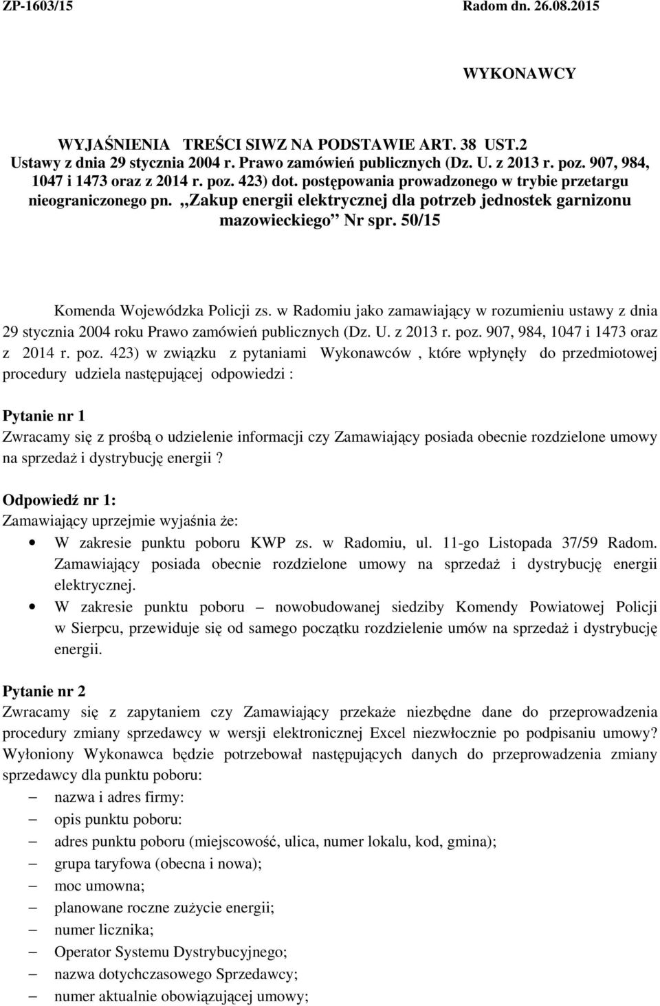 50/15 Komenda Wojewódzka Policji zs. w Radomiu jako zamawiający w rozumieniu ustawy z dnia 29 stycznia 2004 roku Prawo zamówień publicznych (Dz. U. z 2013 r. poz. 907, 984, 1047 i 1473 oraz z 2014 r.