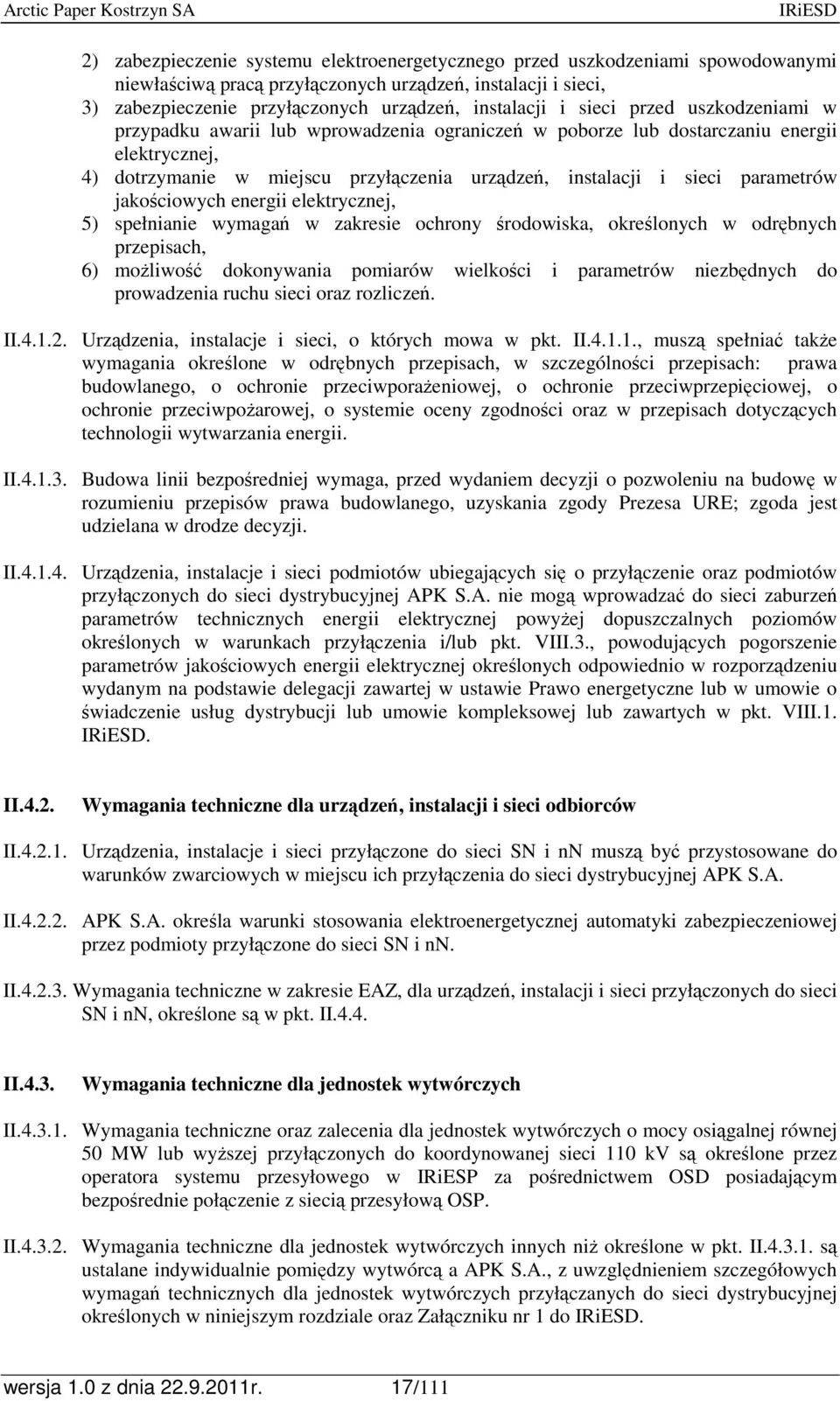 jakościowych energii elektrycznej, 5) spełnianie wymagań w zakresie ochrony środowiska, określonych w odrębnych przepisach, 6) moŝliwość dokonywania pomiarów wielkości i parametrów niezbędnych do