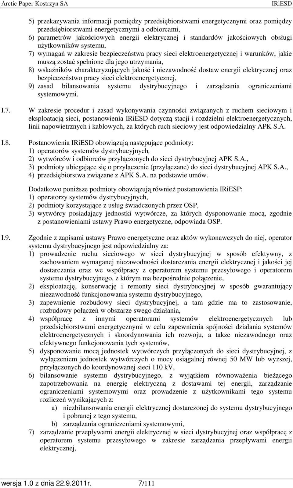 charakteryzujących jakość i niezawodność dostaw energii elektrycznej oraz bezpieczeństwo pracy sieci elektroenergetycznej, 9) zasad bilansowania systemu dystrybucyjnego i zarządzania ograniczeniami