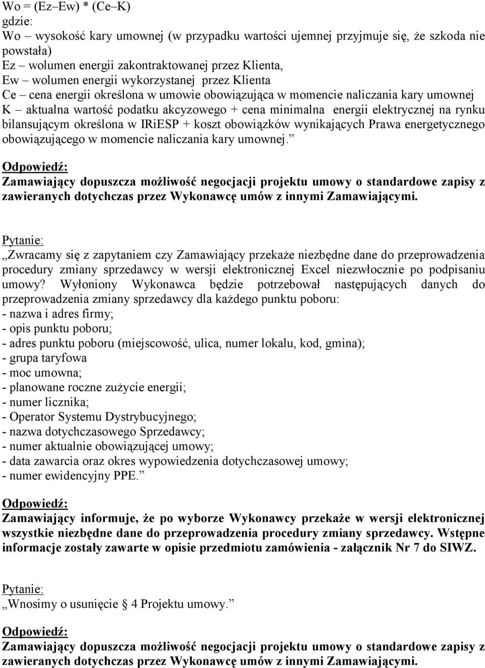 bilansującym określona w IRiESP + koszt obowiązków wynikających Prawa energetycznego obowiązującego w momencie naliczania kary umownej.