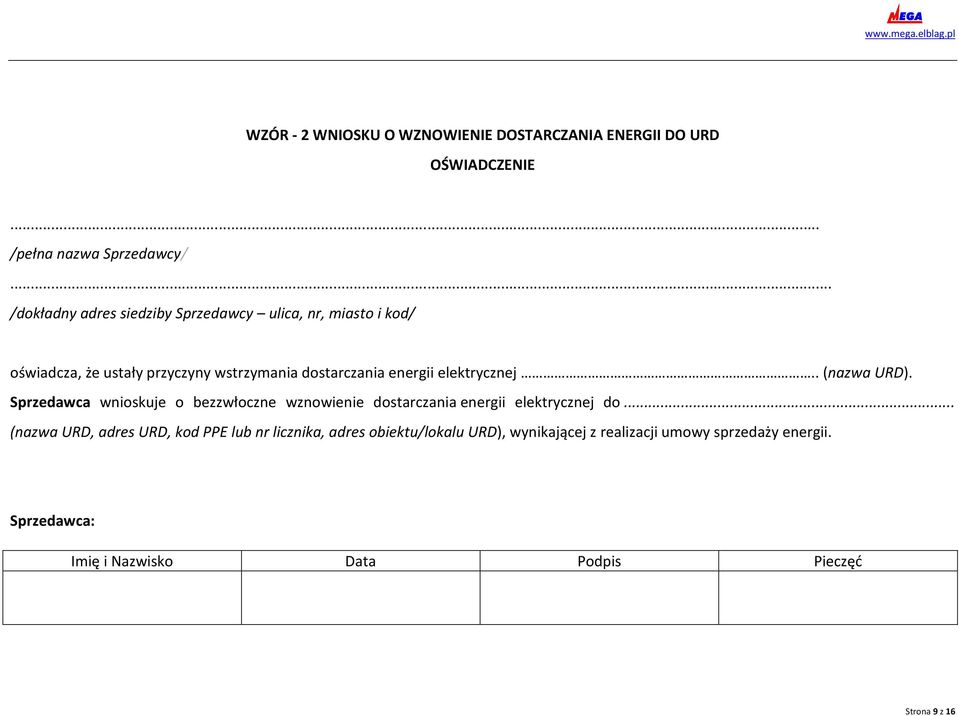 elektrycznej.. (nazwa URD). Sprzedawca wnioskuje o bezzwłoczne wznowienie dostarczania energii elektrycznej do.