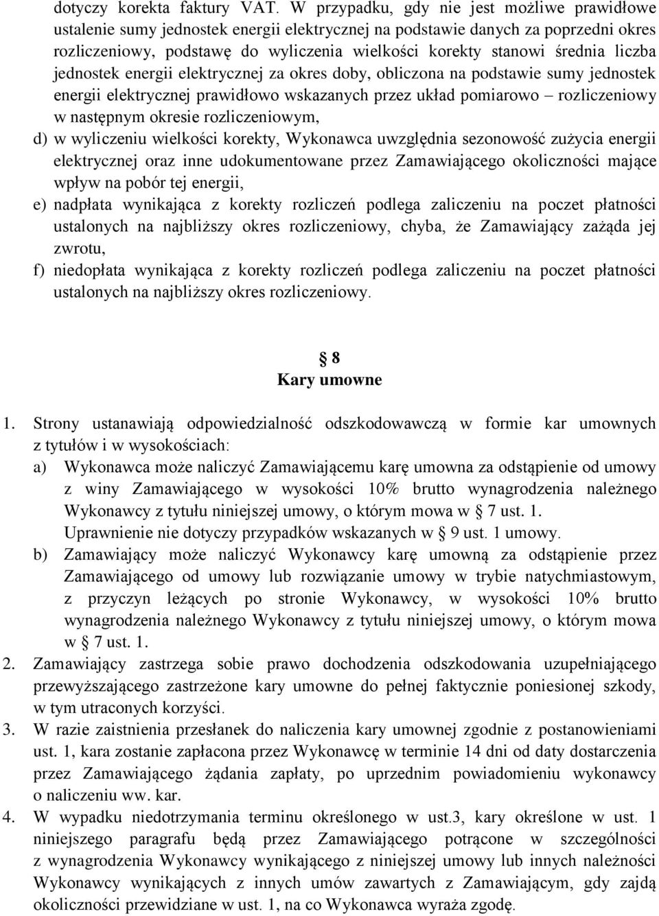 jednostek energii elektrycznej z okres doby, obliczon n podstwie sumy jednostek energii elektrycznej prwidłowo wskznych przez ukłd pomirowo rozliczeniowy w nstępnym okresie rozliczeniowym, d) w