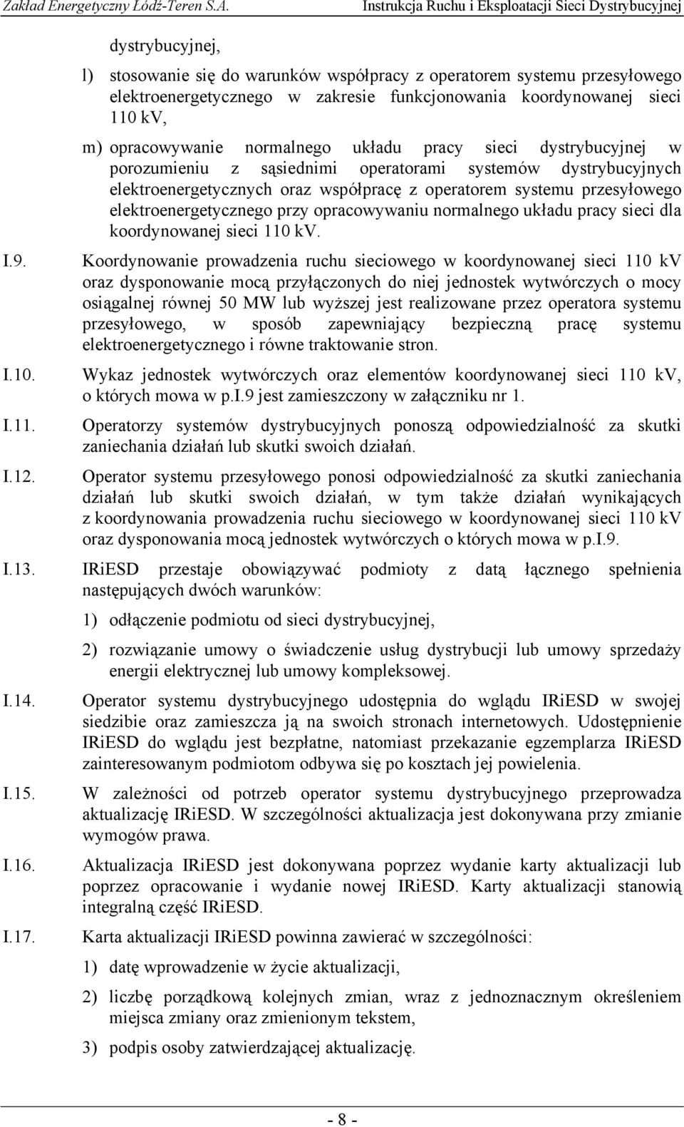 opracowywaniu normalnego układu pracy sieci dla koordynowanej sieci 110 kv. I.9.