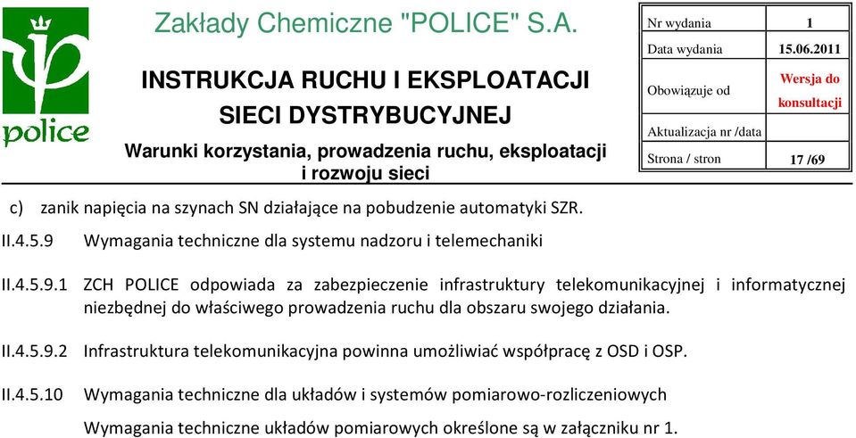 i informatycznej niezbędnej do właściwego prowadzenia ruchu dla obszaru swojego działania. II.4.5.9.