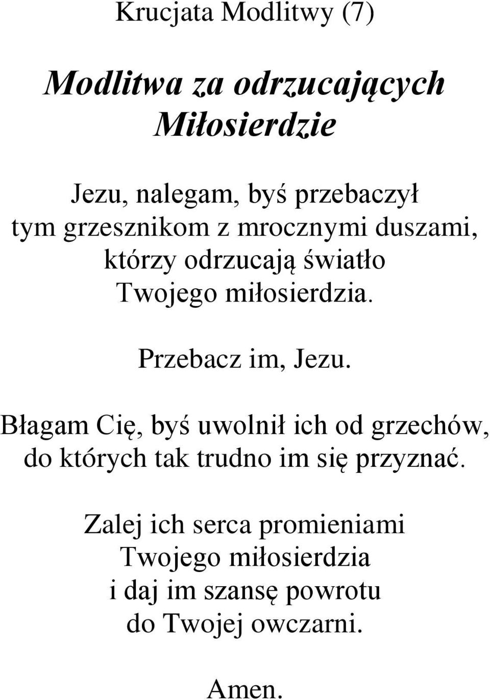 Przebacz im, Jezu.