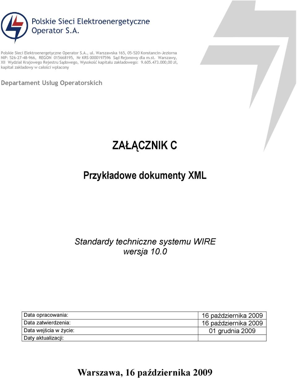 605.473.000,00 z1, kapita1 zak1adowy w ca1o2ci wp1acony Departament Usug Operatorskich ZACZNIK C Przykadowe dokumenty XML wersja 10.