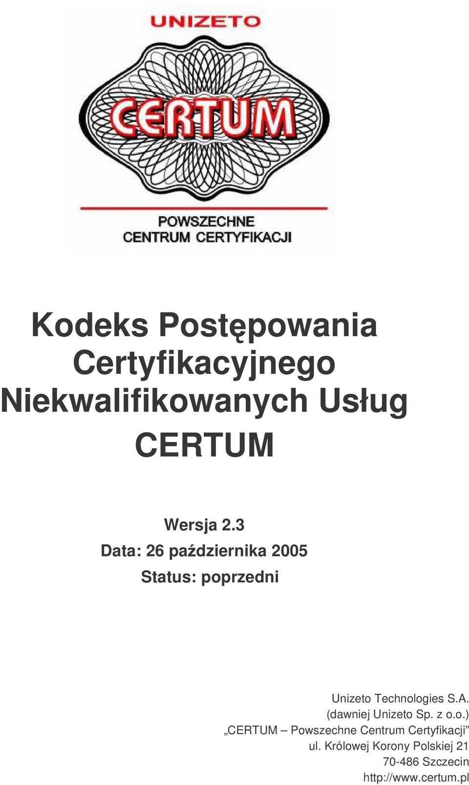 3 Data: 26 pa dziernika 2005 Status: poprzedni Unizeto Technologies S.A.