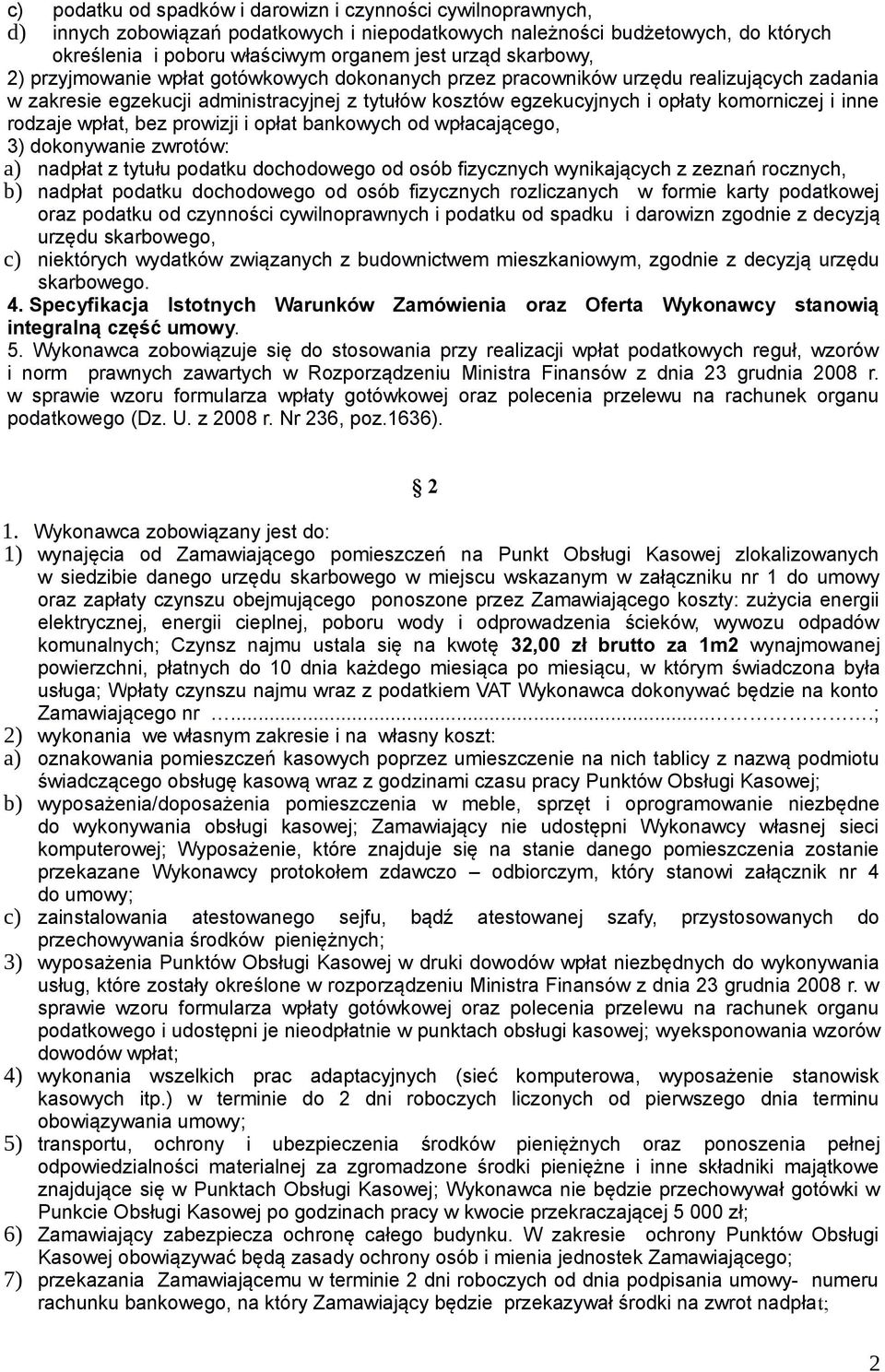 egzekucyjnych i opłaty komorniczej i inne rodzaje wpłat, bez prowizji i opłat bankowych od wpłacającego, 3) dokonywanie zwrotów: a) nadpłat z tytułu podatku dochodowego od osób fizycznych