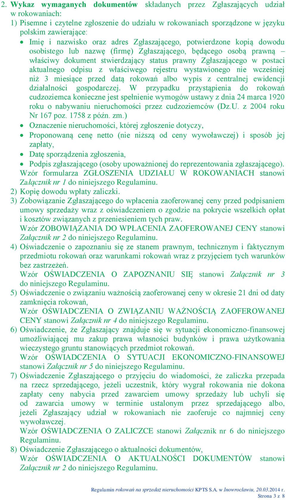 odpisu z właściwego rejestru wystawionego nie wcześniej niż 3 miesiące przed datą rokowań albo wypis z centralnej ewidencji działalności gospodarczej.