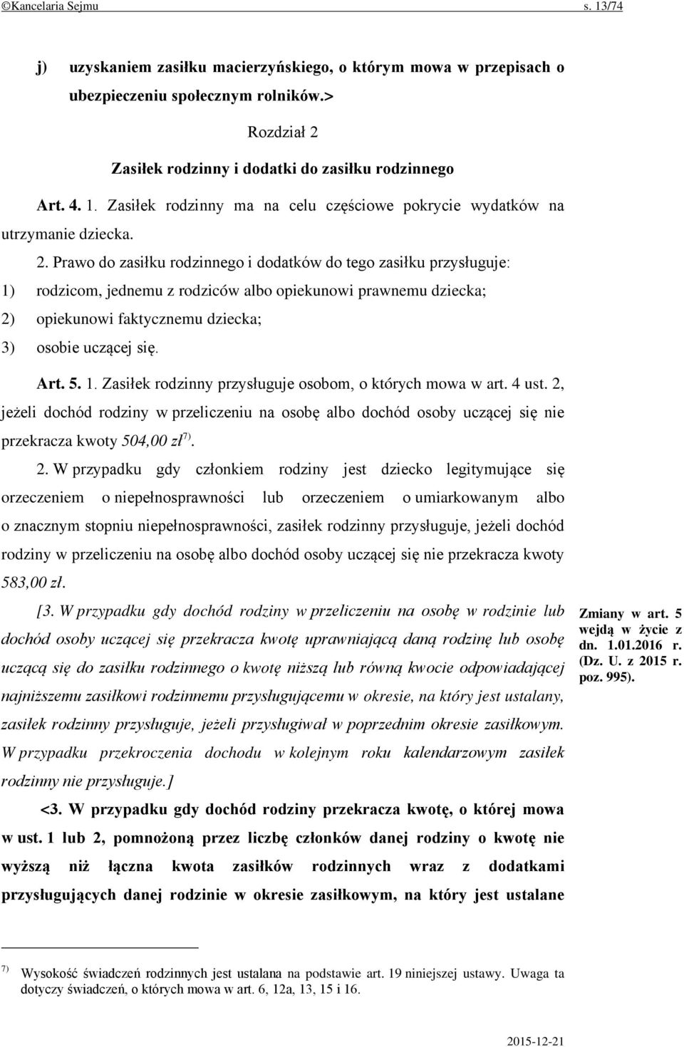 5. 1. Zasiłek rodzinny przysługuje osobom, o których mowa w art. 4 ust. 2,