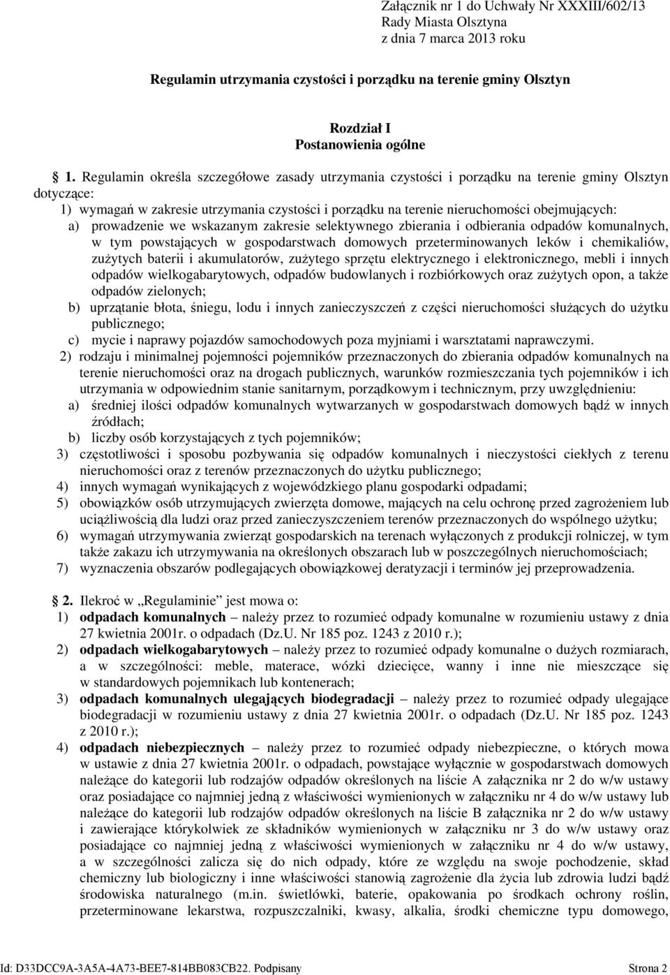 a) prowadzenie we wskazanym zakresie selektywnego zbierania i odbierania odpadów komunalnych, w tym powstających w gospodarstwach domowych przeterminowanych leków i chemikaliów, zużytych baterii i