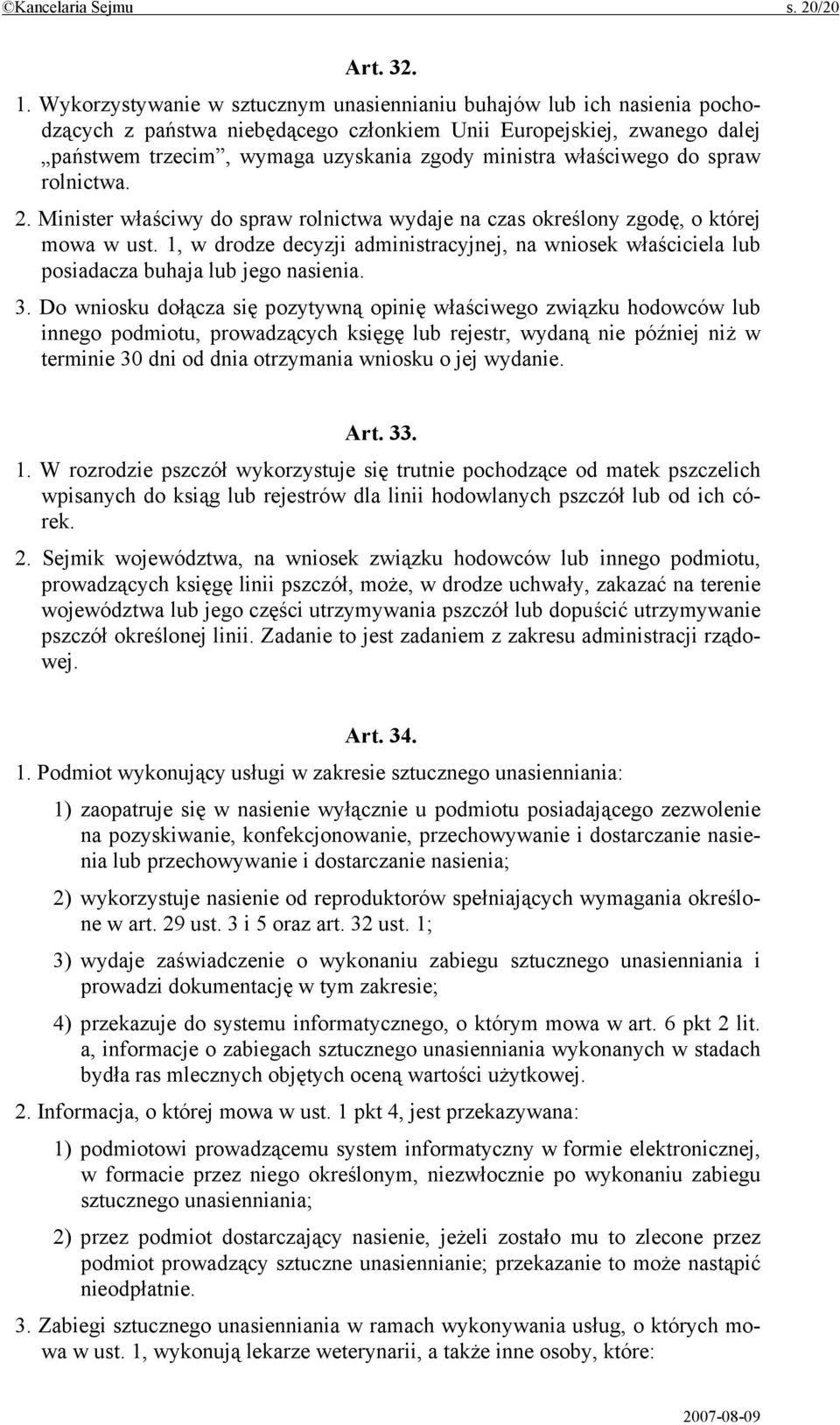 właściwego do spraw rolnictwa. 2. Minister właściwy do spraw rolnictwa wydaje na czas określony zgodę, o której mowa w ust.