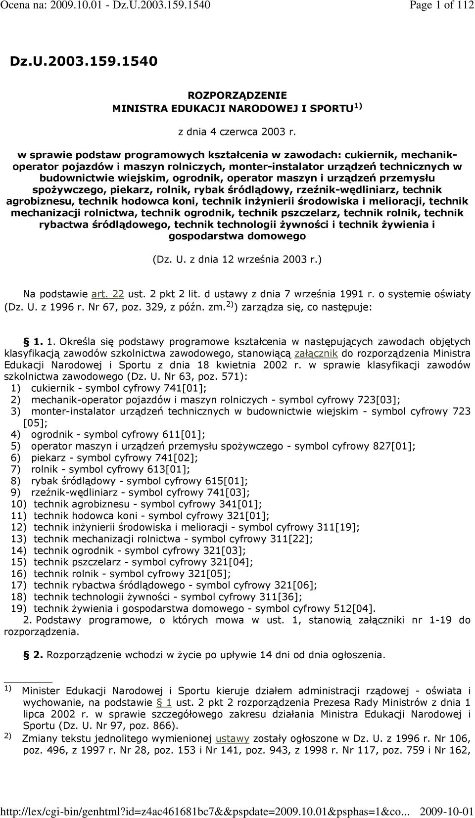 maszyn i urządzeń przemysłu spoŝywczego, piekarz, rolnik, rybak śródlądowy, rzeźnik-wędliniarz, technik agrobiznesu, technik hodowca koni, technik inŝynierii środowiska i melioracji, technik