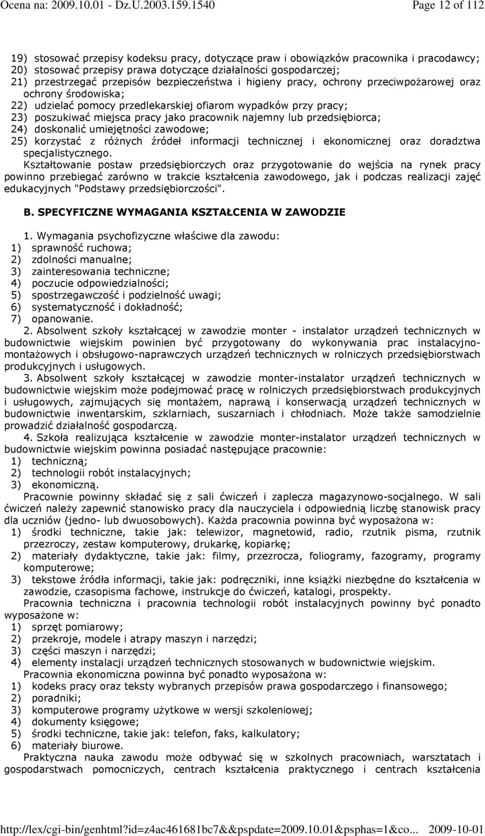 lub przedsiębiorca; 24) doskonalić umiejętności zawodowe; 25) korzystać z róŝnych źródeł informacji technicznej i ekonomicznej oraz doradztwa specjalistycznego.