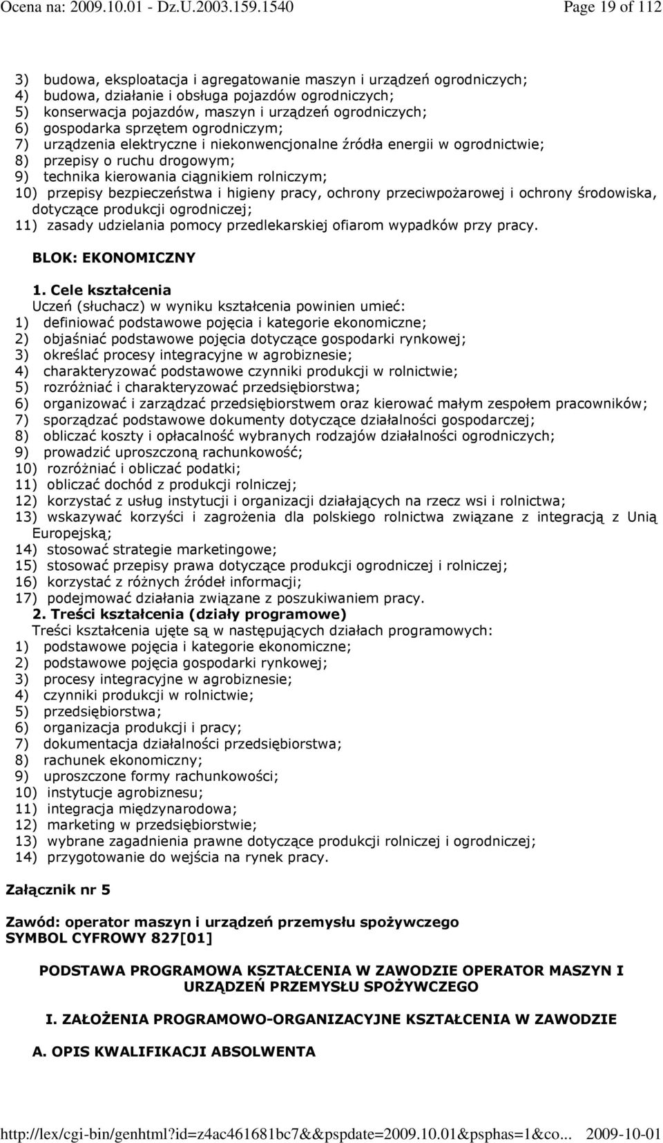 przepisy bezpieczeństwa i higieny pracy, ochrony przeciwpoŝarowej i ochrony środowiska, dotyczące produkcji ogrodniczej; 11) zasady udzielania pomocy przedlekarskiej ofiarom wypadków przy pracy.