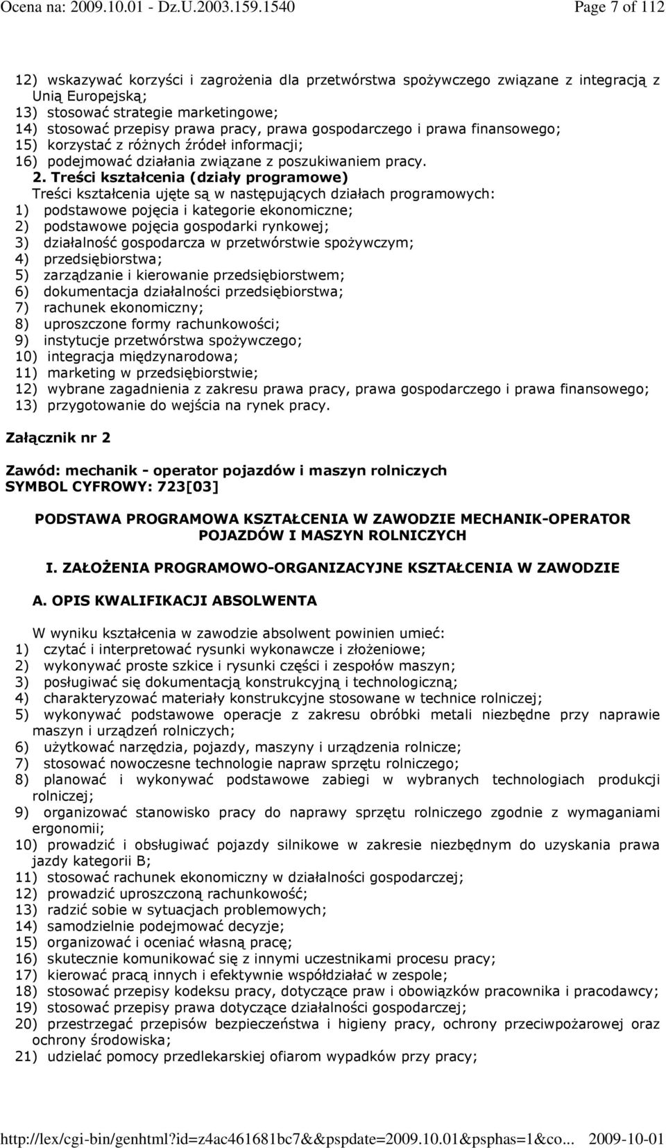 1) podstawowe pojęcia i kategorie ekonomiczne; 2) podstawowe pojęcia gospodarki rynkowej; 3) działalność gospodarcza w przetwórstwie spoŝywczym; 4) przedsiębiorstwa; 5) zarządzanie i kierowanie