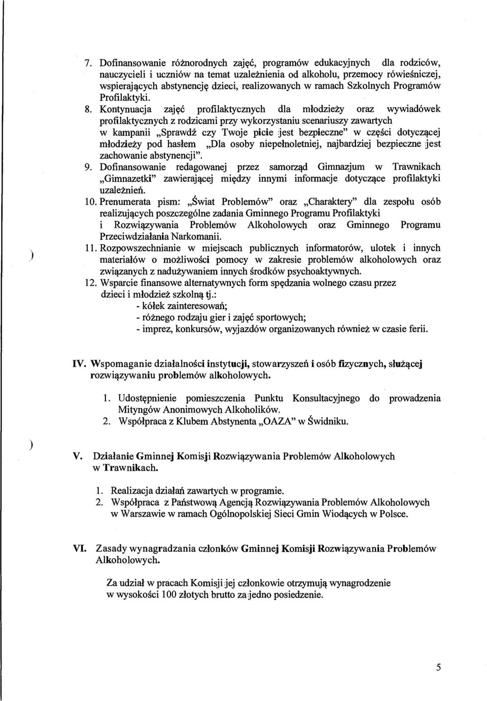 Kontynuacja zajęć profilaktycznych dla młodzieży oraz wywiadówek profilaktycznych z rodzicami przy wykorzystaniu scenariuszy zawartych w kampanii Sprawdź czy Twoje picie jest bezpieczne" w części