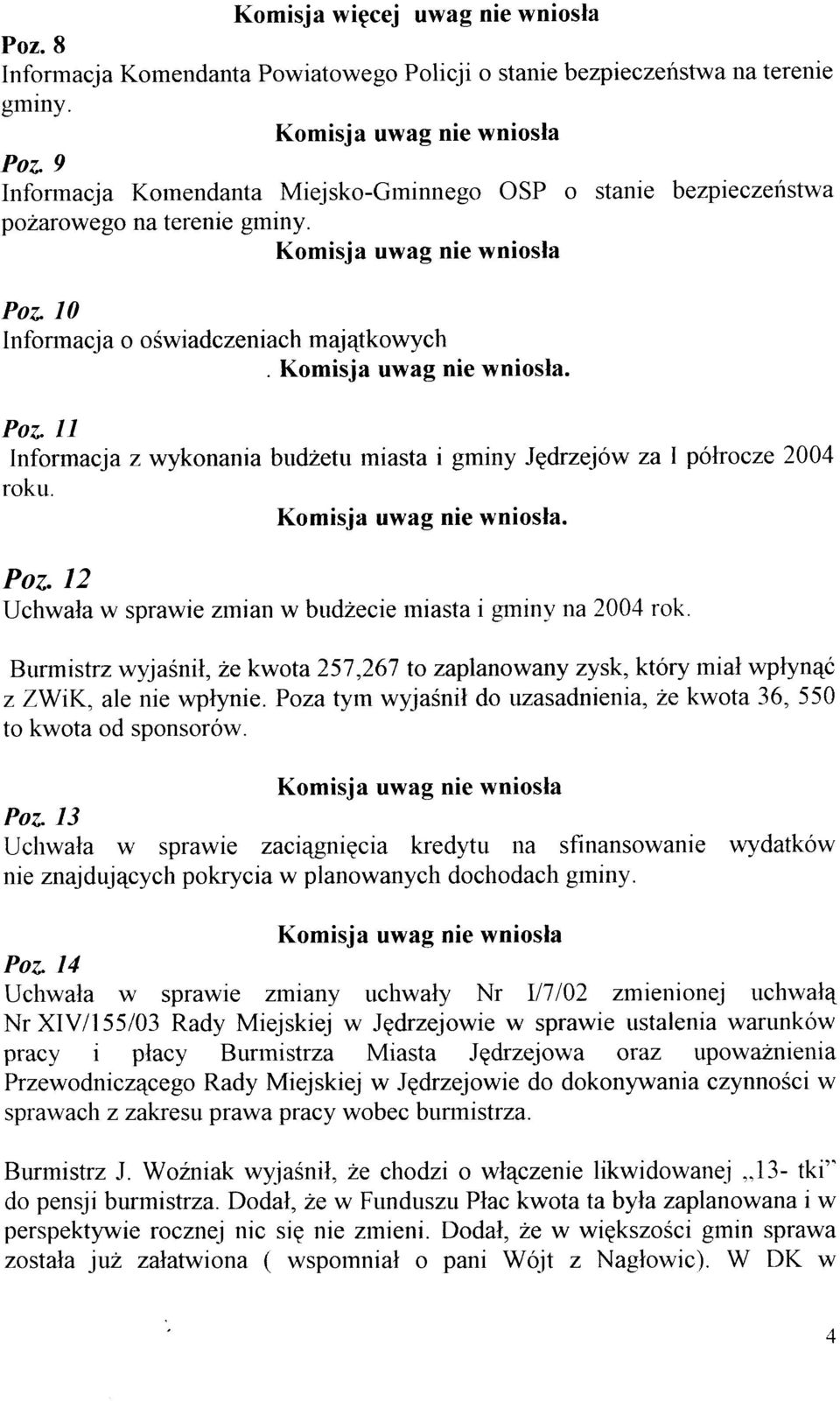 . Po* ll Informacja z wykonania budzetu miasta i gminy Jgdrzejów za I pólrocze 2004 roku.. Poz. 12 Uchwala w sprawie ztnian w budzecie rniasta i grniny na 2004 rok.