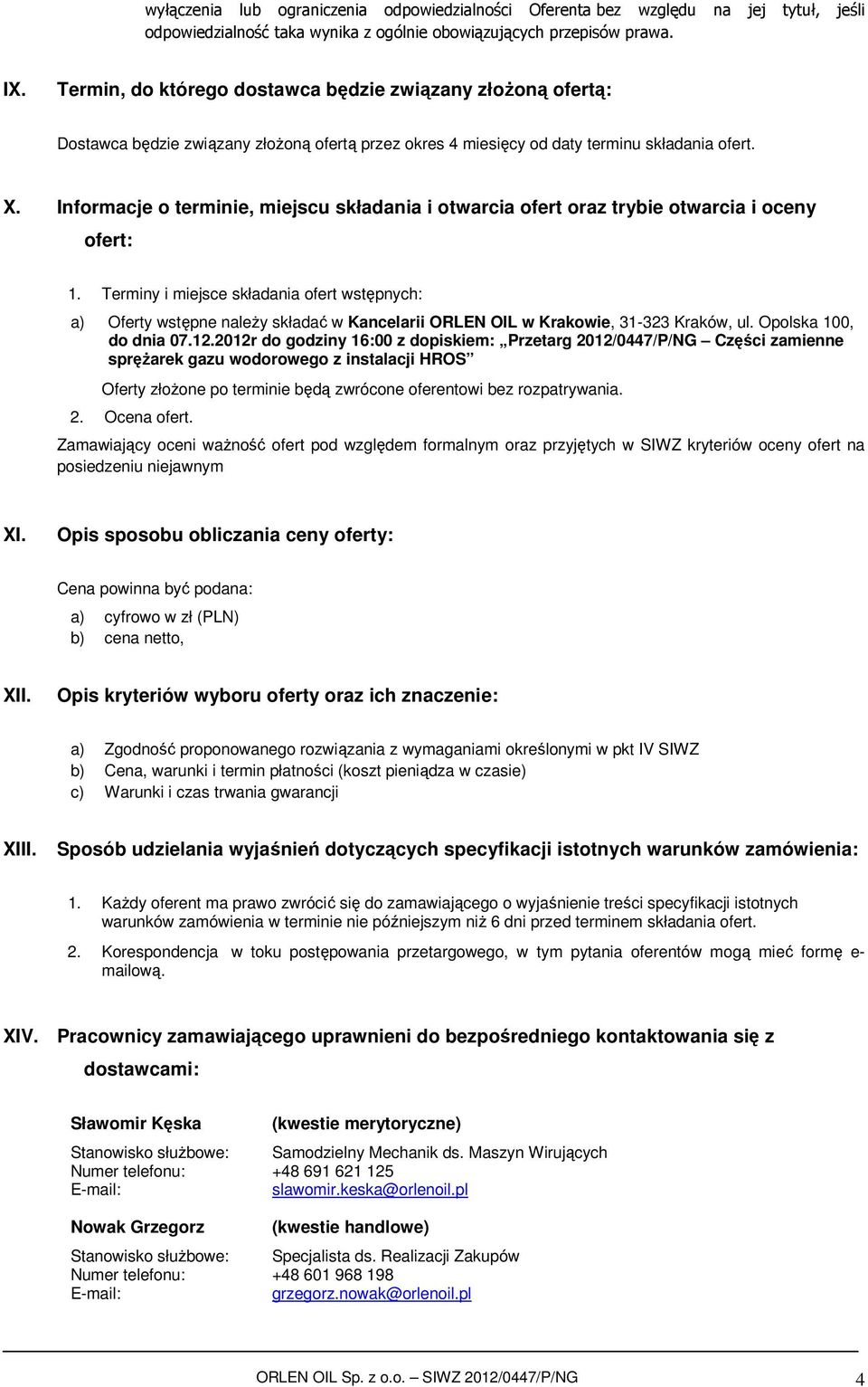 Informacje o terminie, miejscu składania i otwarcia ofert oraz trybie otwarcia i oceny ofert: 1.