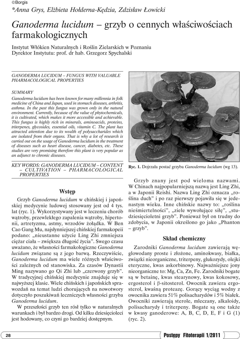 Grzegorz Spychalski GANODERMA LUCIDUM FUNGUS WITH VALUABLE PHARMACOLOGICAL PROPERTIES SUMMARY Ganoderma lucidum has been known for many millennia in folk medicine of China and Japan, used in stomach