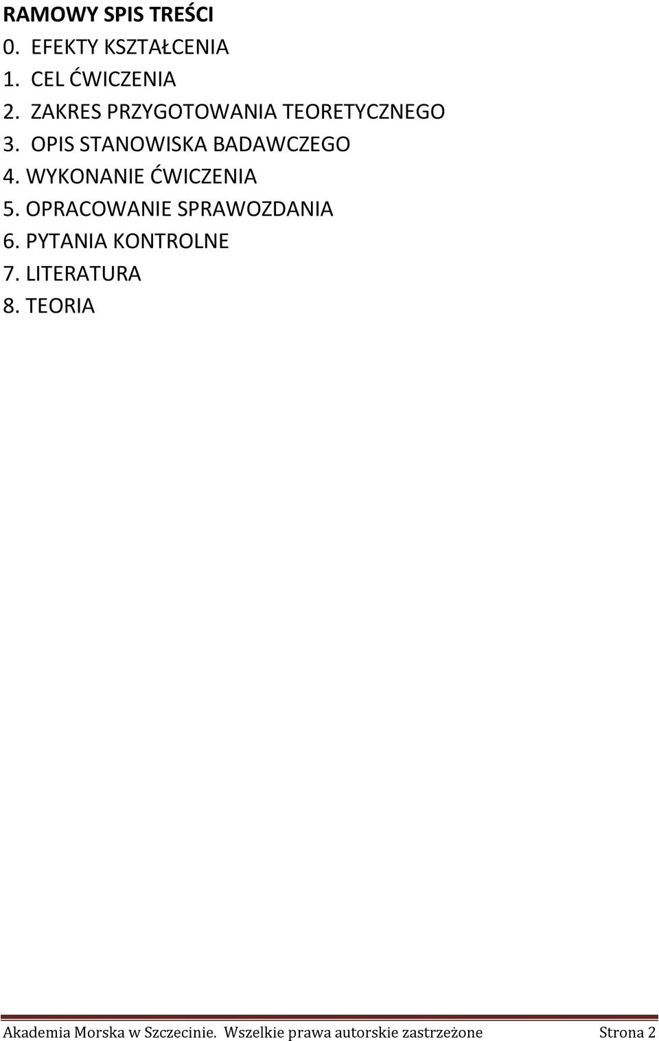 WYKONANIE ĆWICZENIA 5. OPRACOWANIE SPRAWOZDANIA 6. PYTANIA KONTROLNE 7.