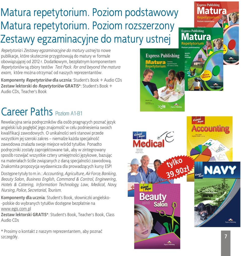 2012 r. Dodatkowym, bezp³atnym komponentem Repetytoriów s¹ zbiory testów Test Pack. For and beyond the matura exam, które mo na otrzymaæ od naszych reprezentantów.