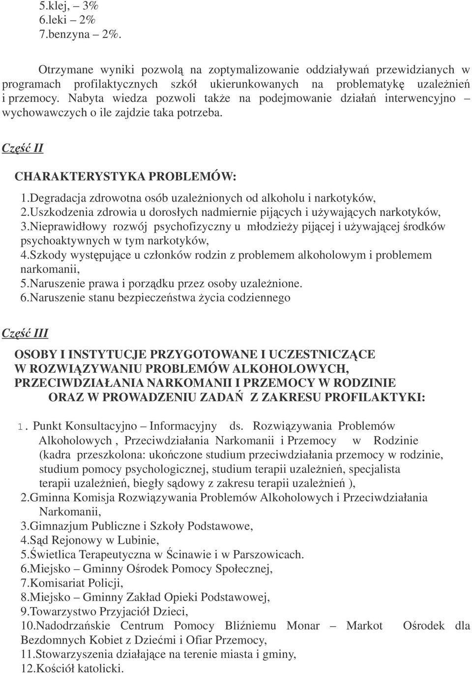 Degradacja zdrowotna osób uzalenionych od alkoholu i narkotyków, 2.Uszkodzenia zdrowia u dorosłych nadmiernie pijcych i uywajcych narkotyków, 3.