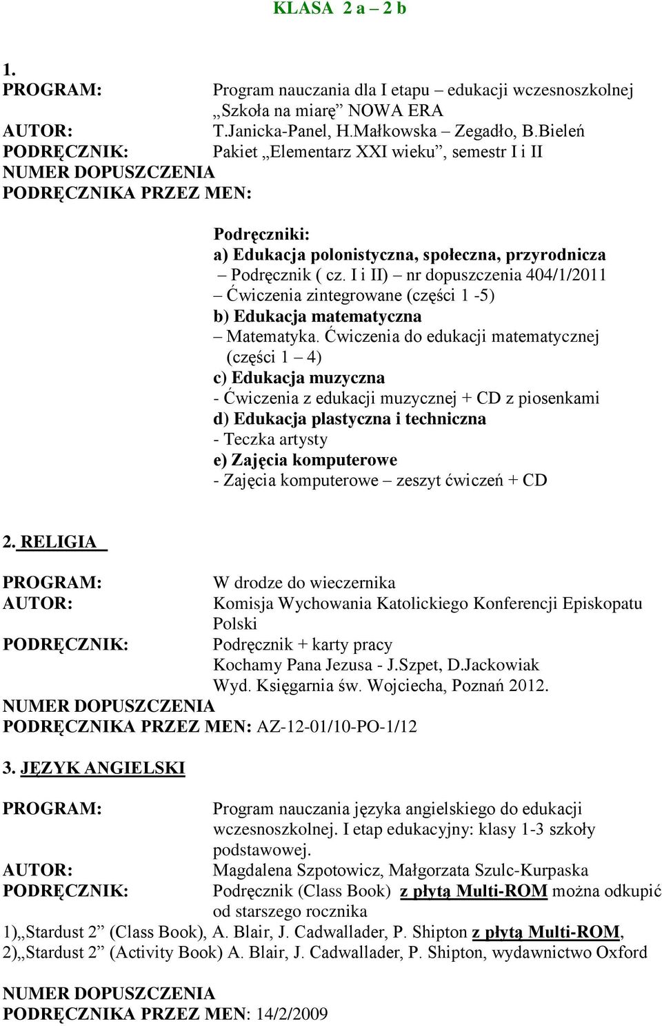 I i II) nr dopuszczenia 404/1/2011 Ćwiczenia zintegrowane (części 1-5) b) Edukacja matematyczna Matematyka.