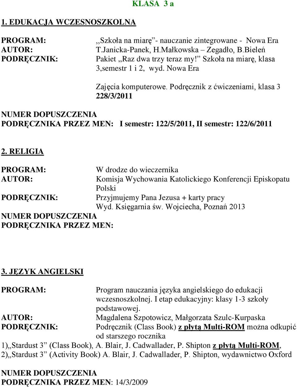 RELIGIA PODRĘCZNIKA PRZEZ MEN: Przyjmujemy Pana Jezusa + karty pracy Wyd. Księgarnia św. Wojciecha, Poznań 2013 3.