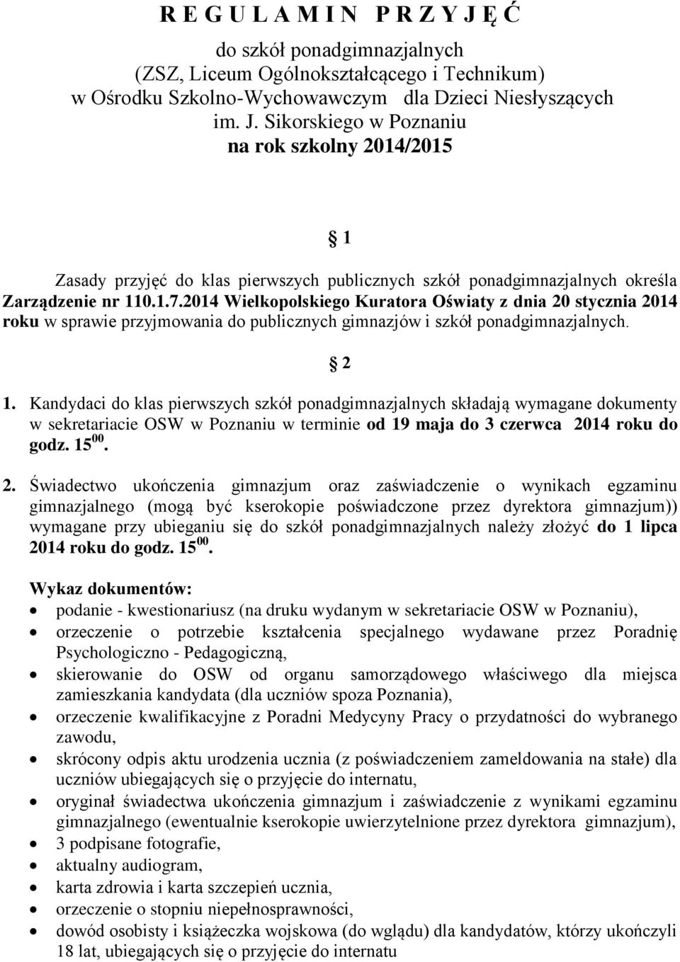 Kandydaci do klas pierwszych szkół ponadgimnazjalnych składają wymagane dokumenty w sekretariacie OSW w Poznaniu w terminie od 19 maja do 3 czerwca 20