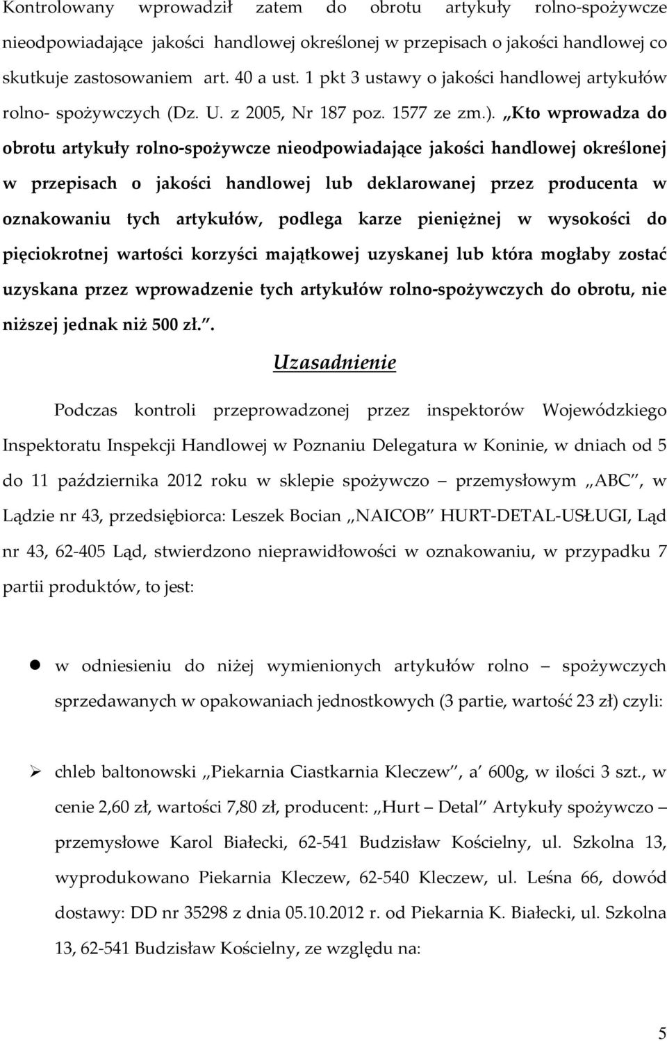 Kto wprowadza do obrotu artykuły rolno-spożywcze nieodpowiadające jakości handlowej określonej w przepisach o jakości handlowej lub deklarowanej przez producenta w oznakowaniu tych artykułów, podlega