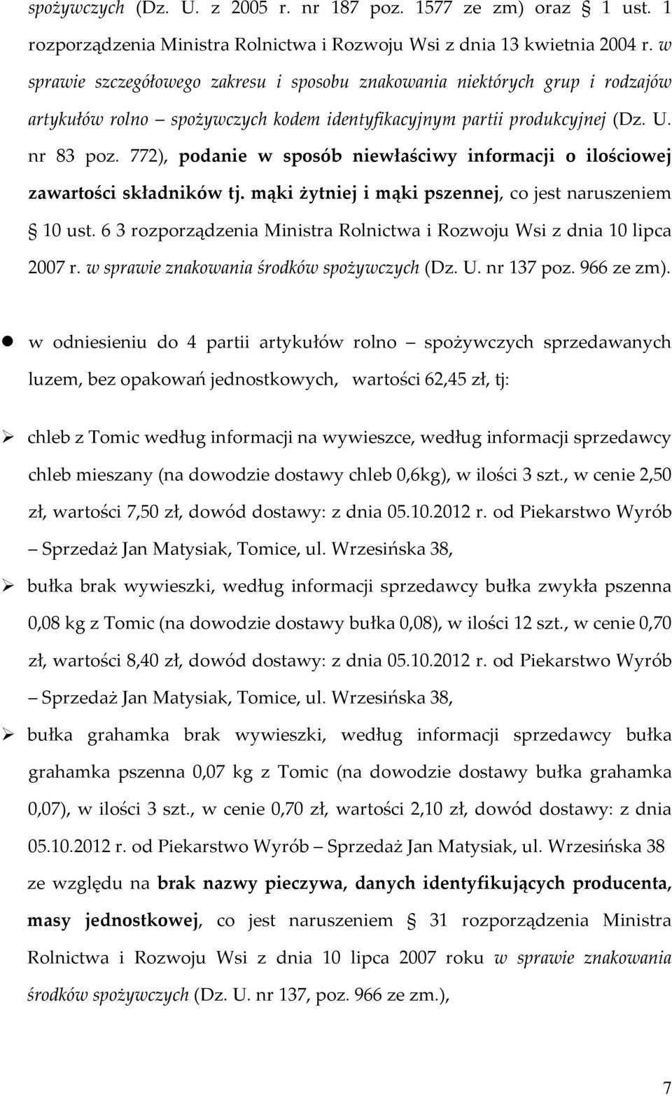 772), podanie w sposób niewłaściwy informacji o ilościowej zawartości składników tj. mąki żytniej i mąki pszennej, co jest naruszeniem 10 ust.