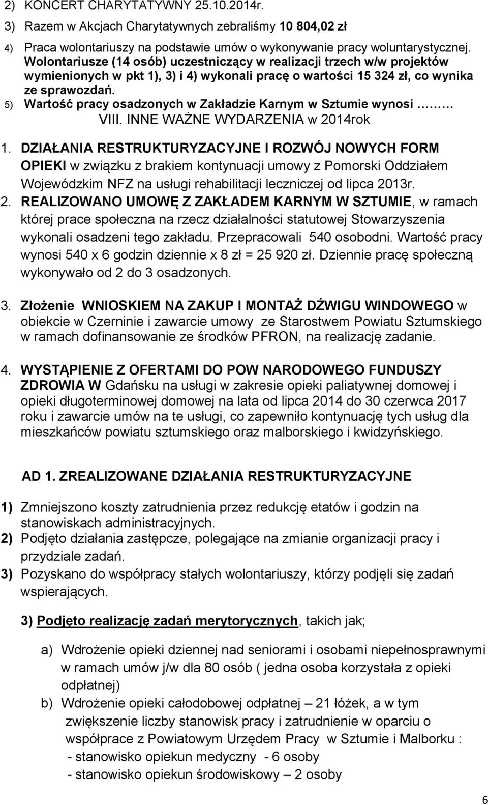 5) Wartość pracy osadzonych w Zakładzie Karnym w Sztumie wynosi VIII. INNE WAŻNE WYDARZENIA w 2014rok 1.