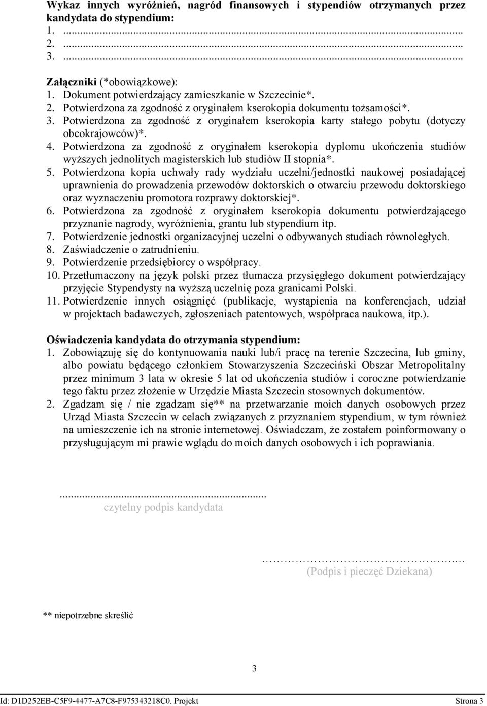 Potwierdzona za zgodność z oryginałem kserokopia dyplomu ukończenia studiów wyższych jednolitych magisterskich lub studiów II stopnia*. 5.