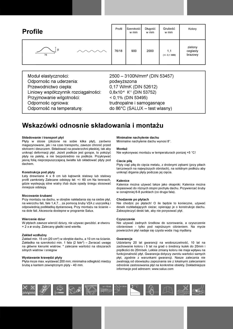 samogasnące Odporność na temperaturę: do 86 C (SALUX test wlasny) Wskazówki odnosnie składowania i montażu Składowanie i transport płyt Płyty w stosie (złożone na sobie kilka płyt), zarówno