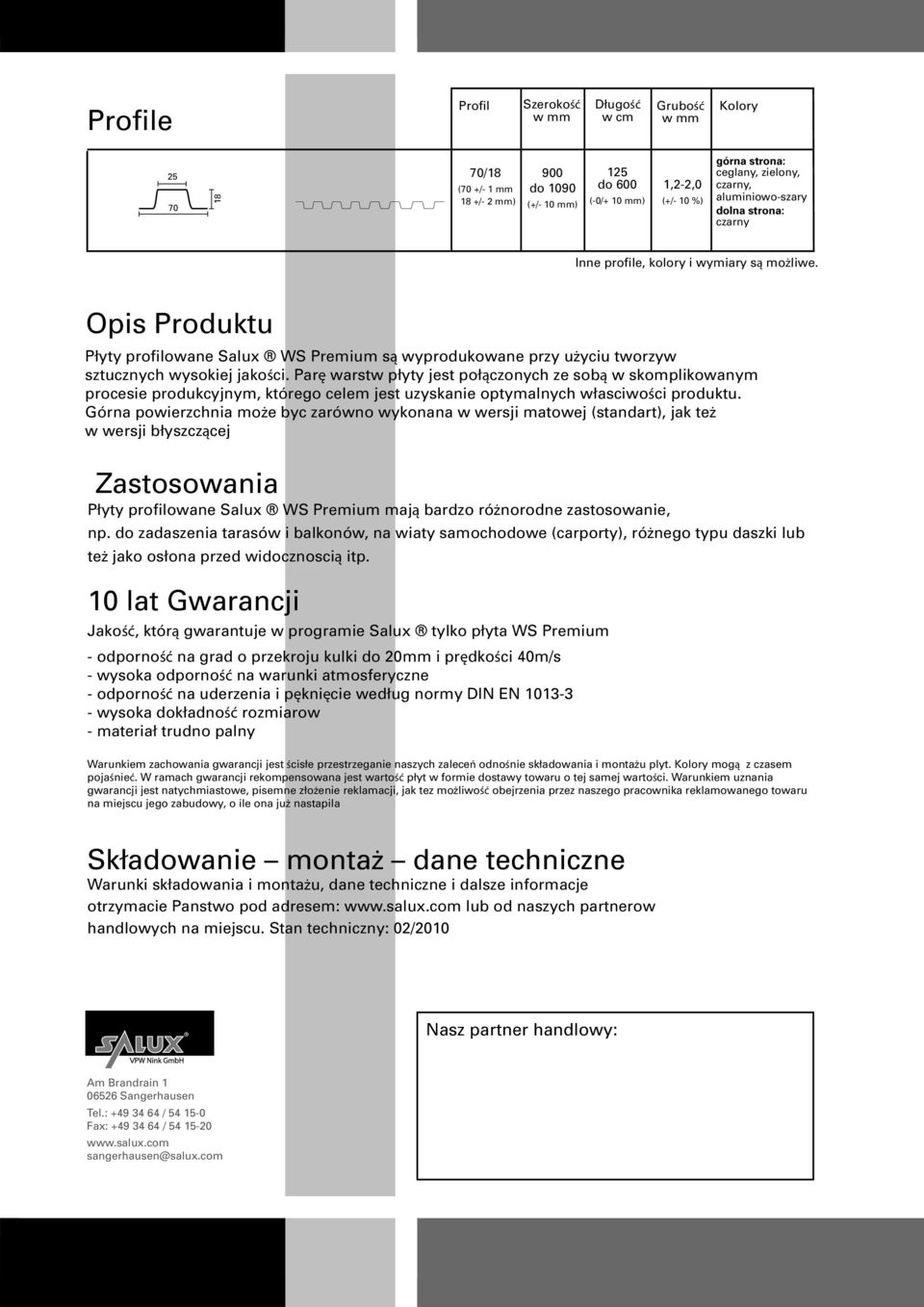 Opis Produktu Płyty profilowane Salux WS Premium są wyprodukowane przy użyciu tworzyw sztucznych wysokiej jakości.