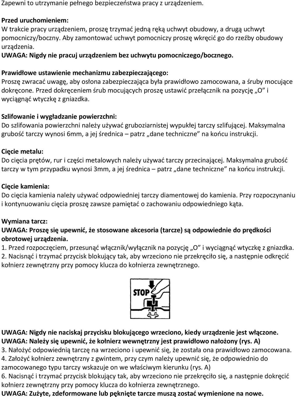 Prawidłowe ustawienie mechanizmu zabezpieczającego: Proszę zwracać uwagę, aby osłona zabezpieczająca była prawidłowo zamocowana, a śruby mocujące dokręcone.