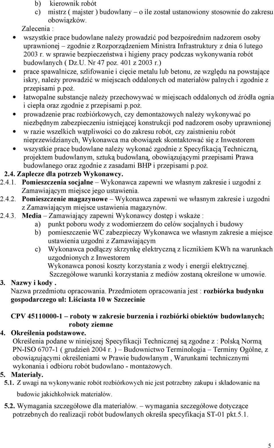 w sprawie bezpieczeństwa i higieny pracy podczas wykonywania robót budowlanych ( Dz.U. Nr 47 poz. 401 z 2003 r.