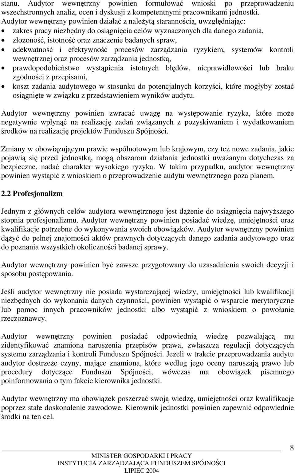 spraw, adekwatność i efektywność procesów zarządzania ryzykiem, systemów kontroli wewnętrznej oraz procesów zarządzania jednostką, prawdopodobieństwo wystąpienia istotnych błędów, nieprawidłowości