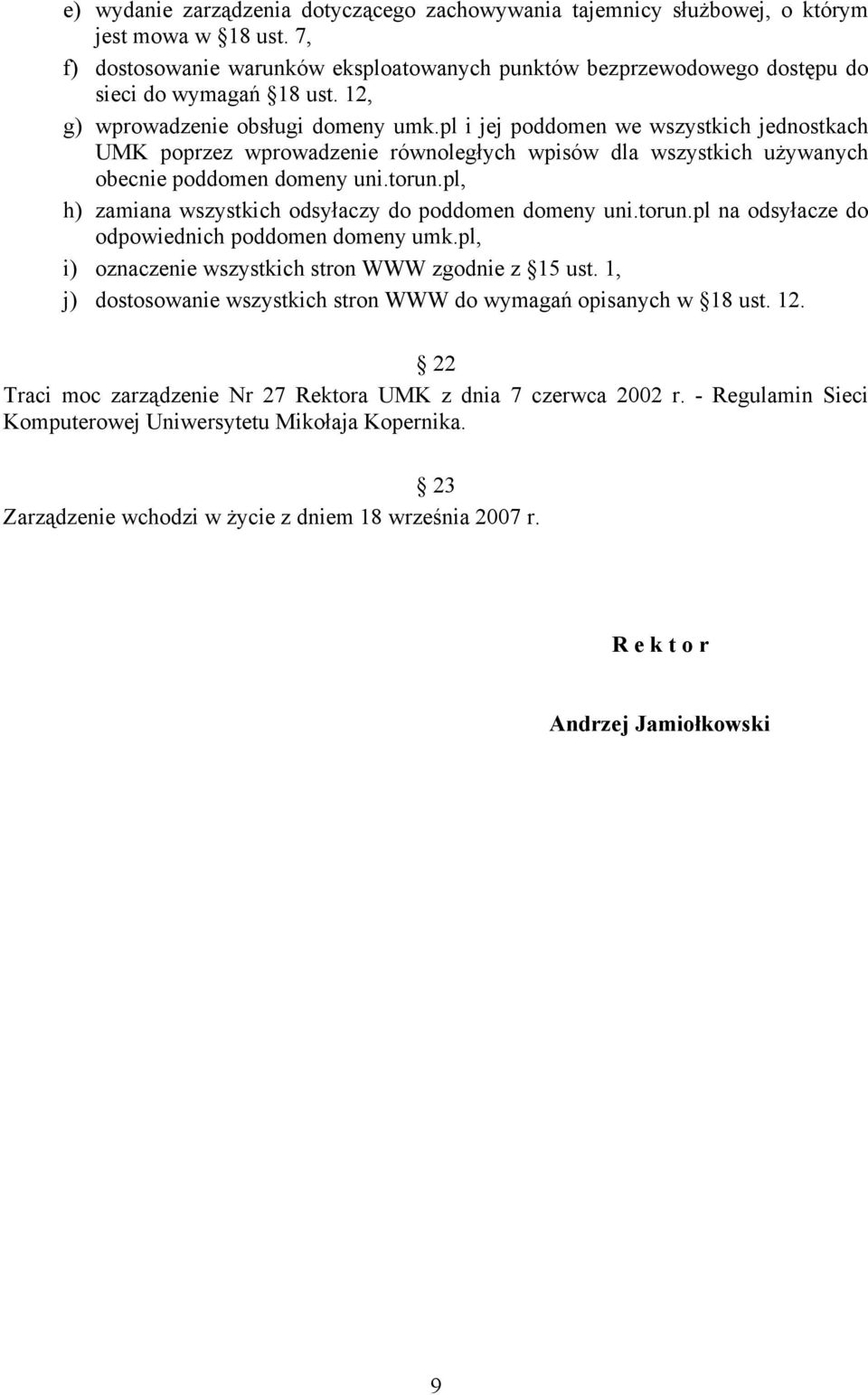 pl i jej poddomen we wszystkich jednostkach UMK poprzez wprowadzenie równoległych wpisów dla wszystkich używanych obecnie poddomen domeny uni.torun.