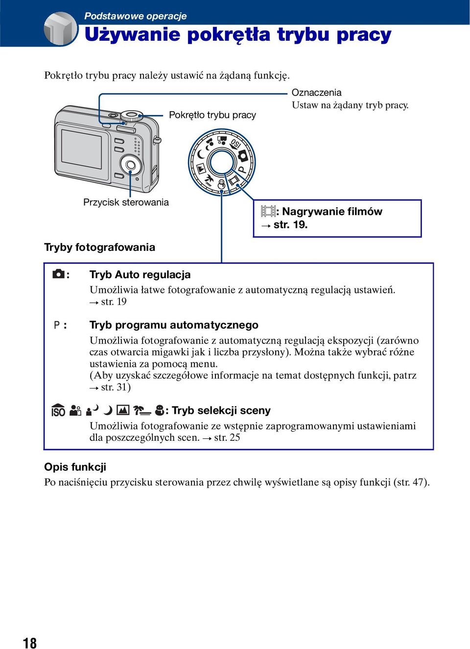 19. Tryby fotografowania : Tryb Auto regulacja Umożliwia łatwe fotografowanie z automatyczną regulacją ustawień. t str.